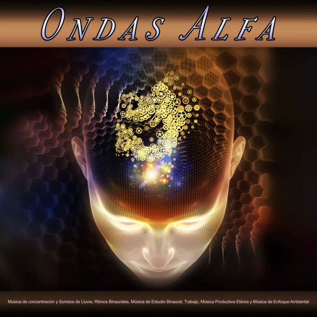 Ondas Alfa: Música de concentración y Sonidos de Lluvia, Ritmos Binaurales, Música de Estudio Binaural, Trabajo, Música Productiva Etérea y Música de Enfoque Ambiental
