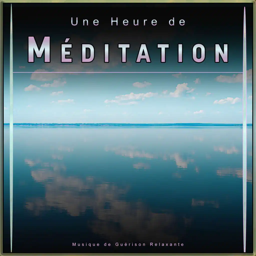 Une Heure de Méditation : Musique de Guérison Relaxante