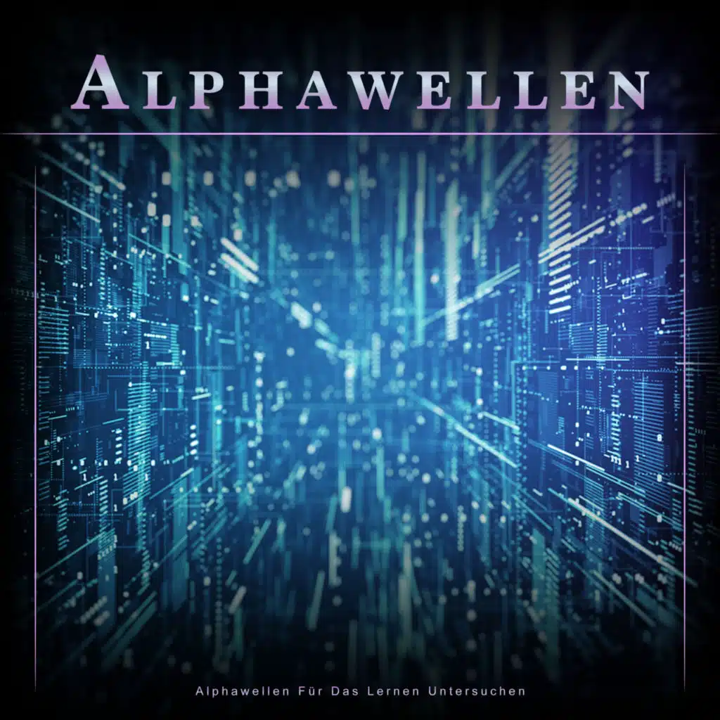 Alpha-Wellen, Musik für Konzentration & Alpha-Wellen-Konzentration