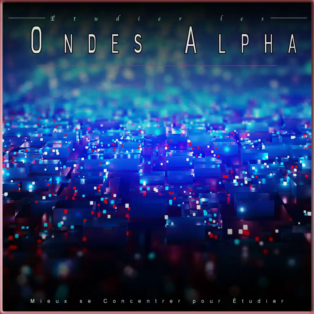 Etude Des Ondes Alpha, Concentration D'ondes Alpha & Thérapie par Ondes Cérébrales
