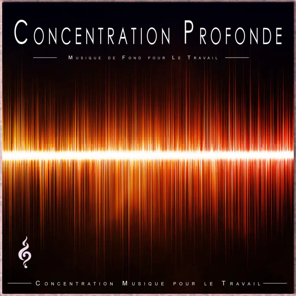 Concentration Profonde: Musique de Fond pour Le Travail