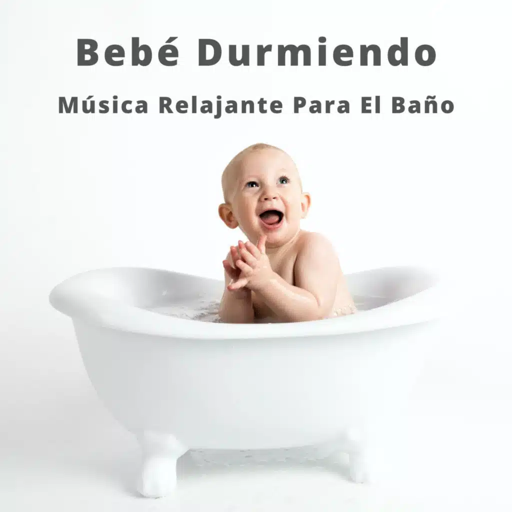 Bebé Durmiendo: Música Relajante Para El Baño