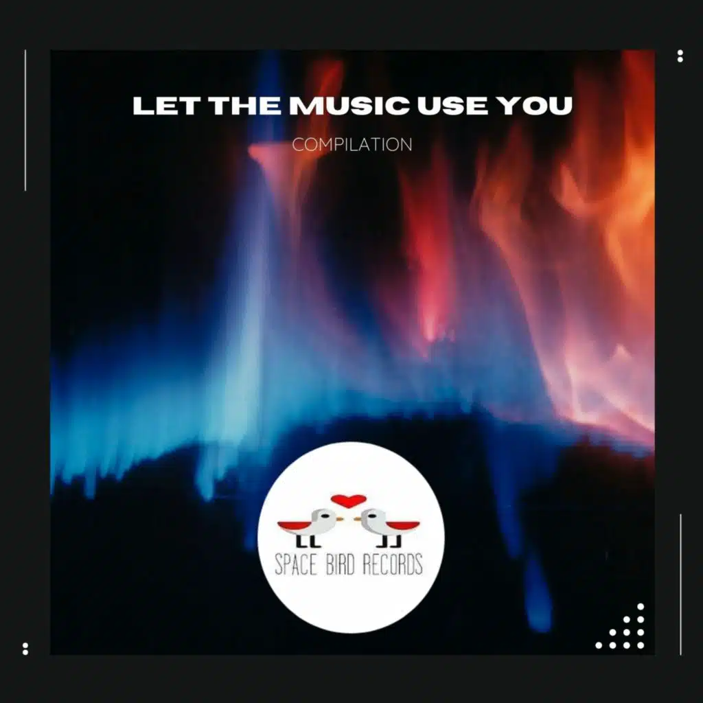Let the Music Use You