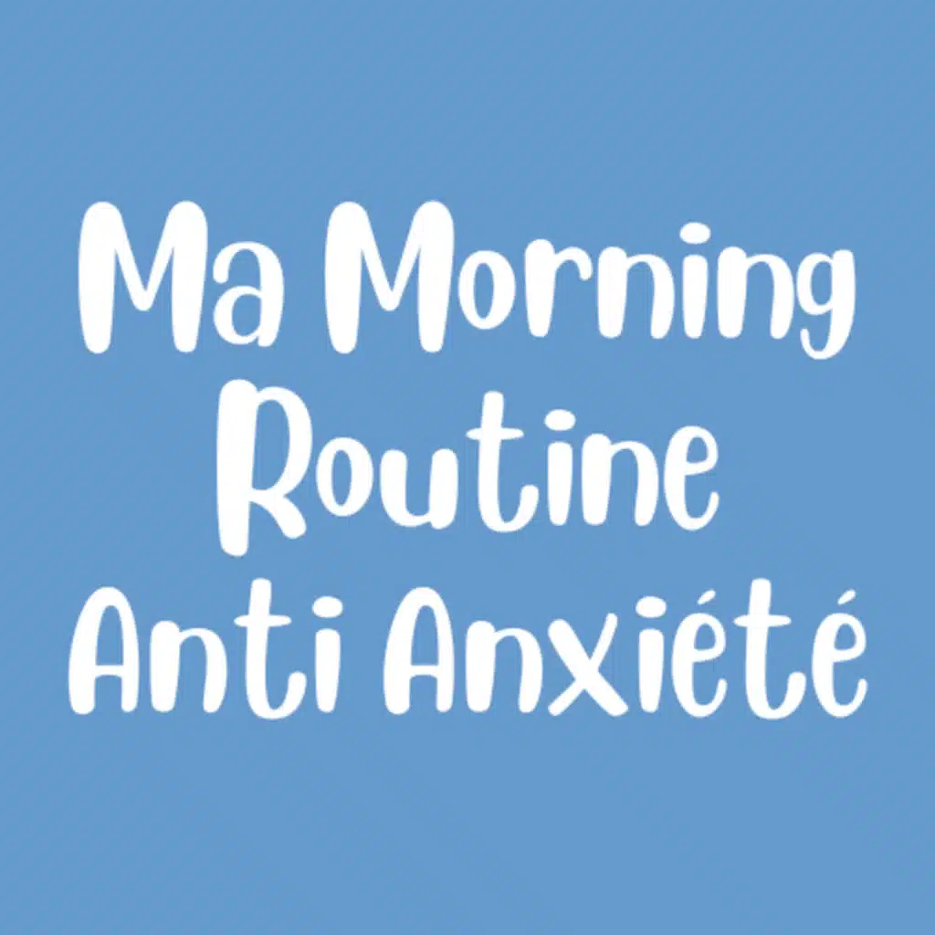 Ma Morning Routine Anti Anxiété : Comment Apaiser ton Système Nerveux et Calmer l'Angoisse Matinale