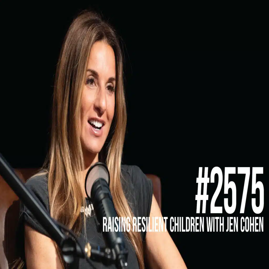 2575: Raising Resilient Children With Jen Cohen