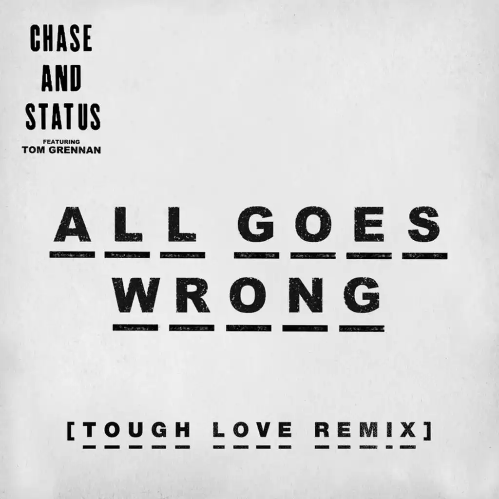 All Goes Wrong (Tough Love Remix) [feat. Tom Grennan]