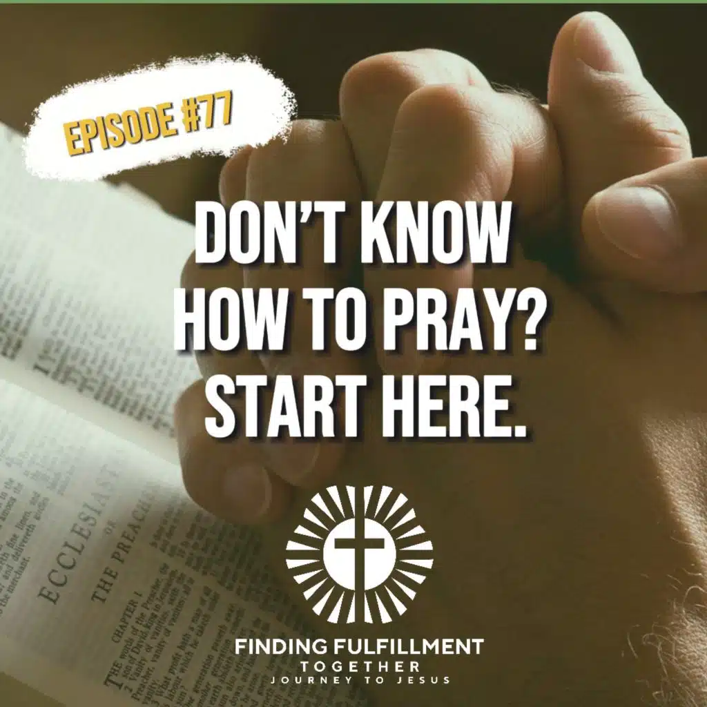 77. How to Pray: A Simple Guide for New Believers (And Anyone Who’s Ever Wondered If Prayer Really Works)