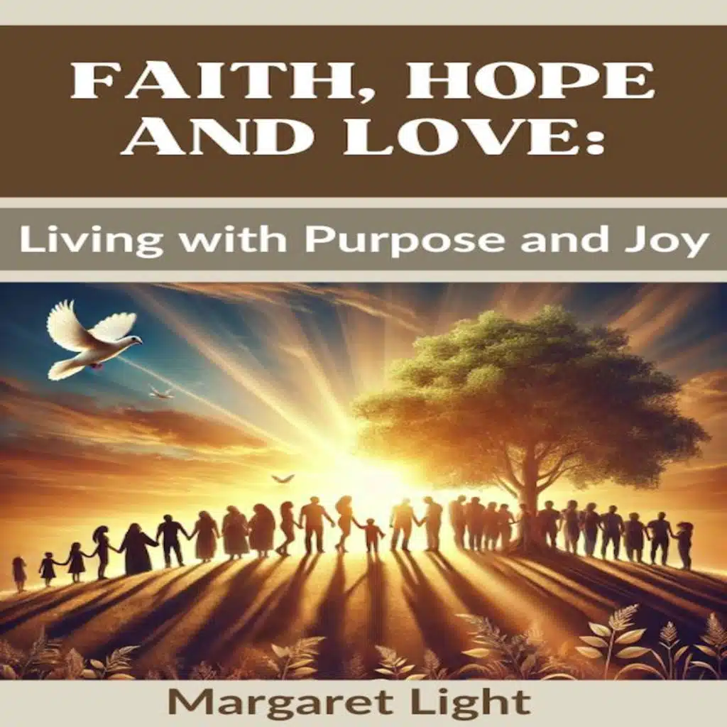 Faith, Hope and Love: Living with Purpose and Joy