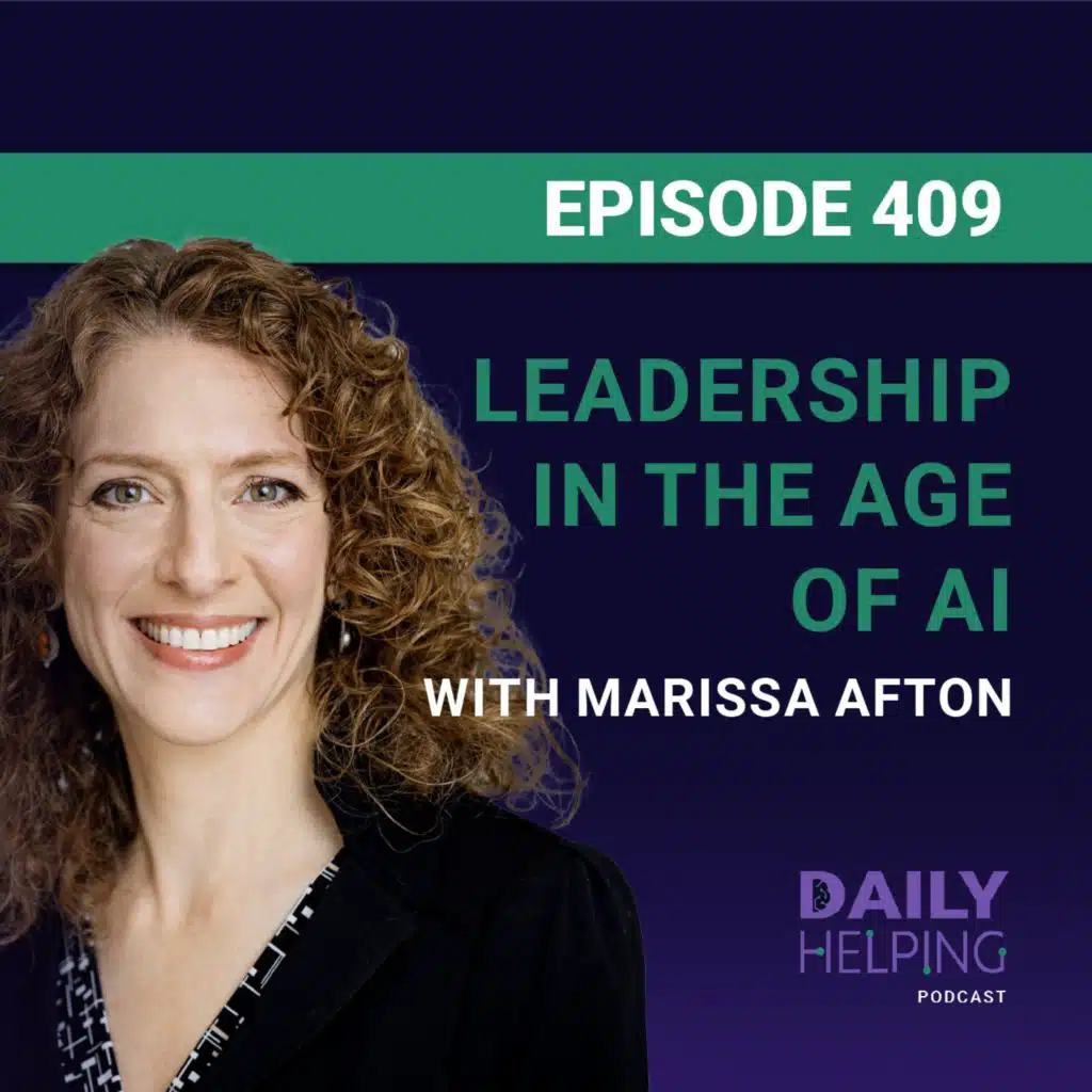 409. “AI Won’t Kill Us—It Could Make Us More Human” | Leadership in the Age of AI with Marissa Afton