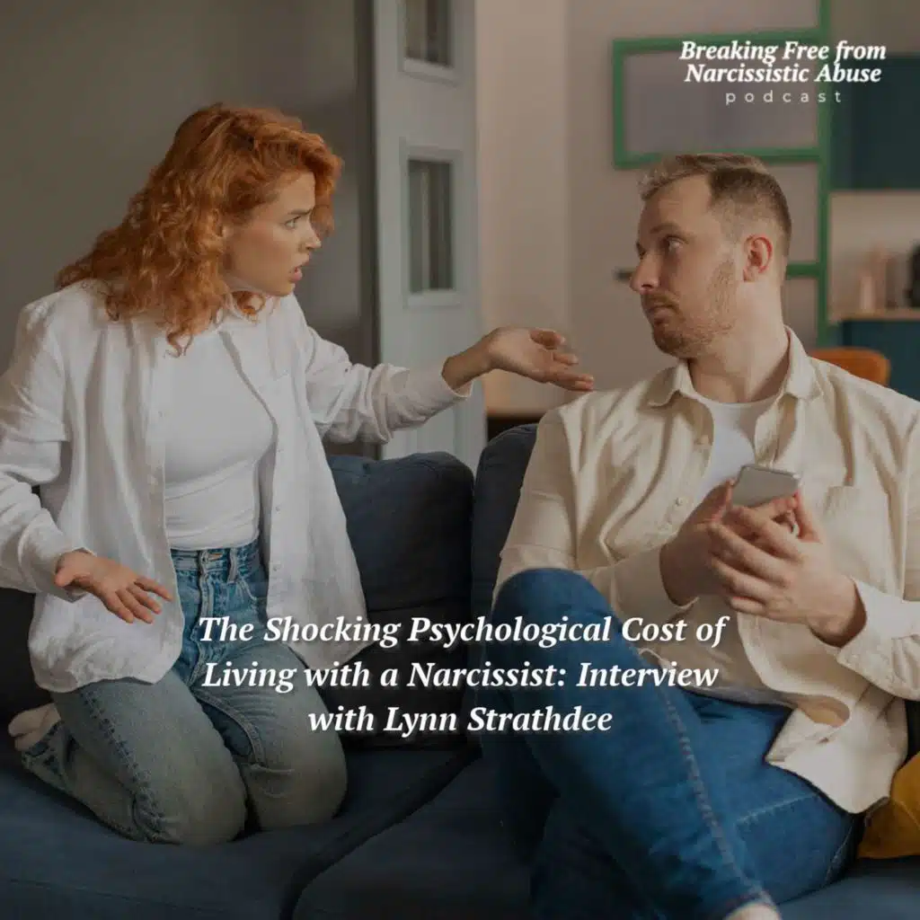 The Shocking Psychological Cost of Living with a Narcissist: Interview with Lynn Strathdee
