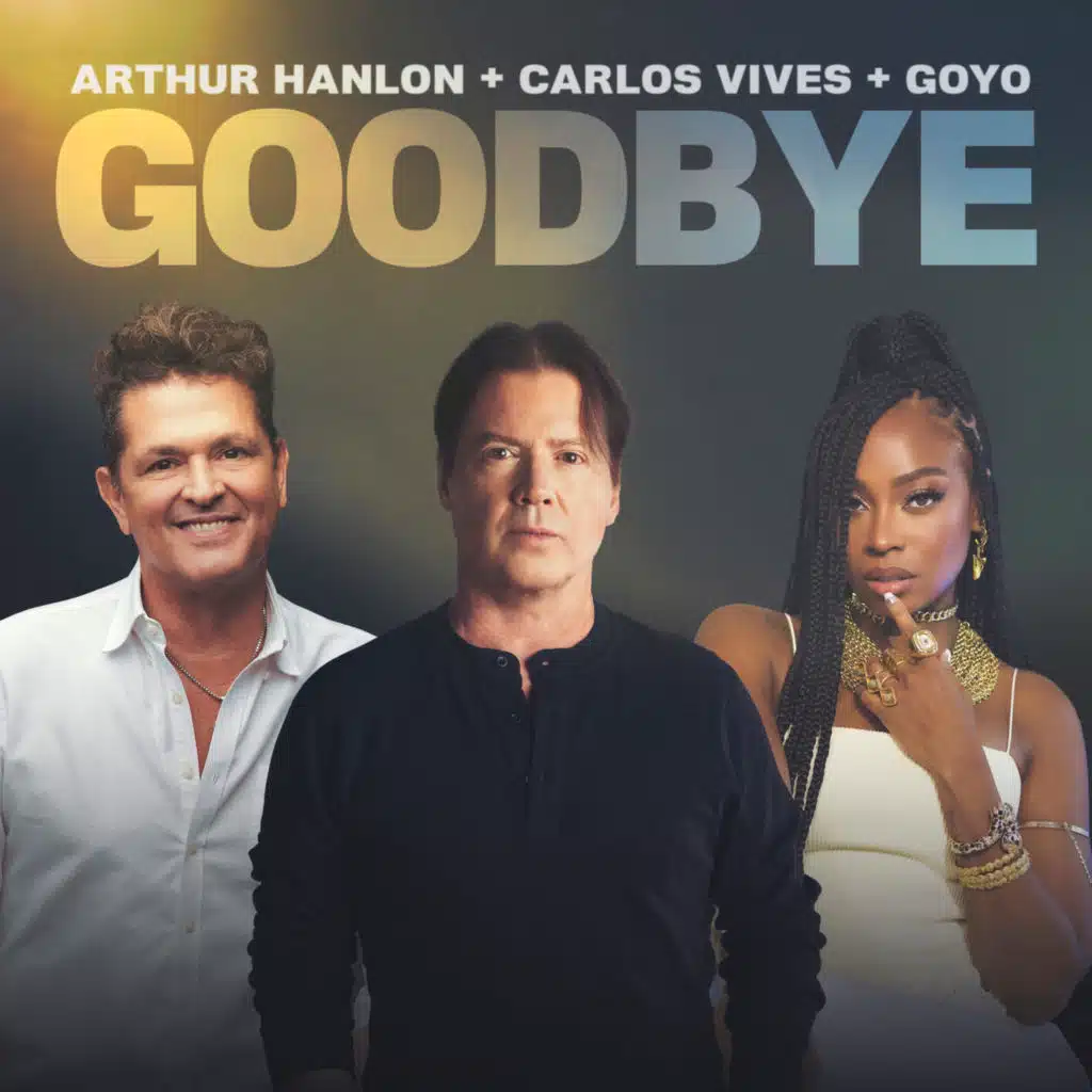 Arthur Hanlon, Carlos Vives & Goyo