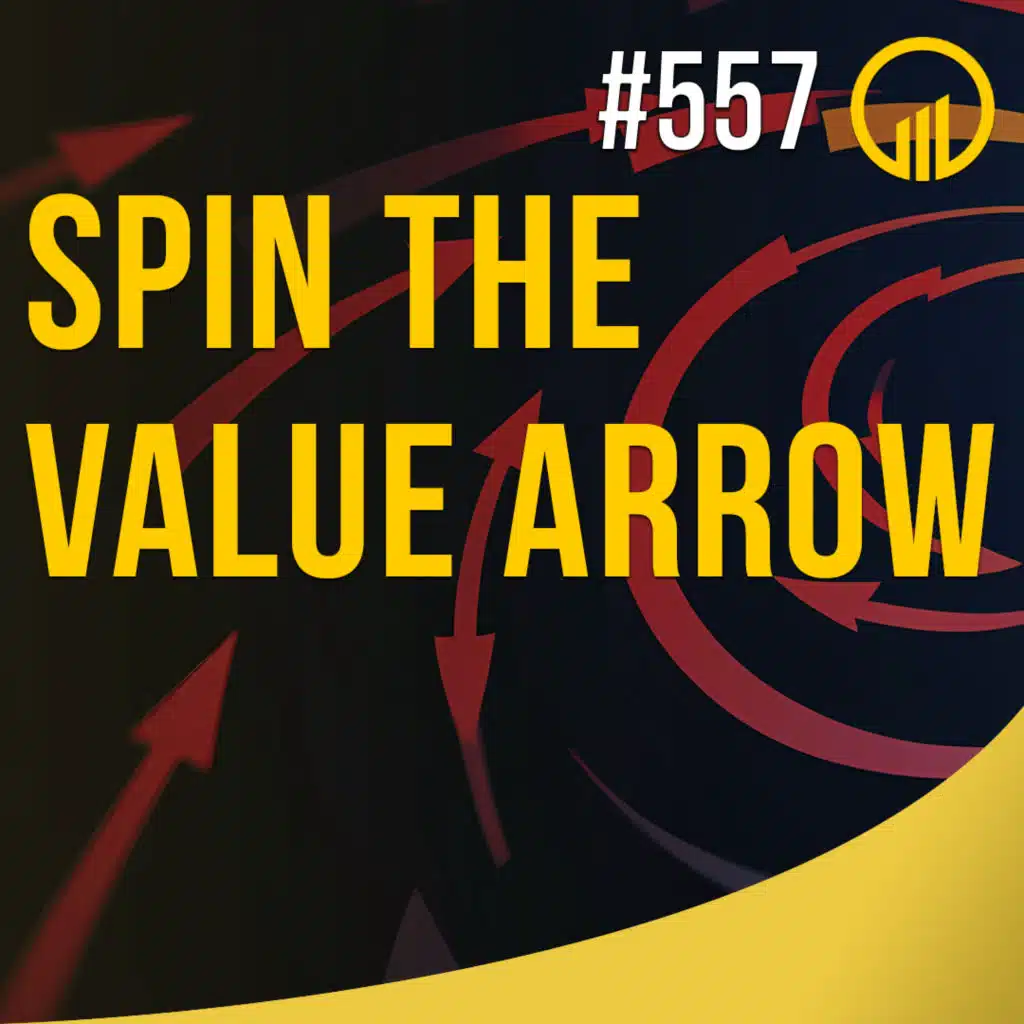 Spin The Value Arrow - Sales Influence Podcast - SIP 557