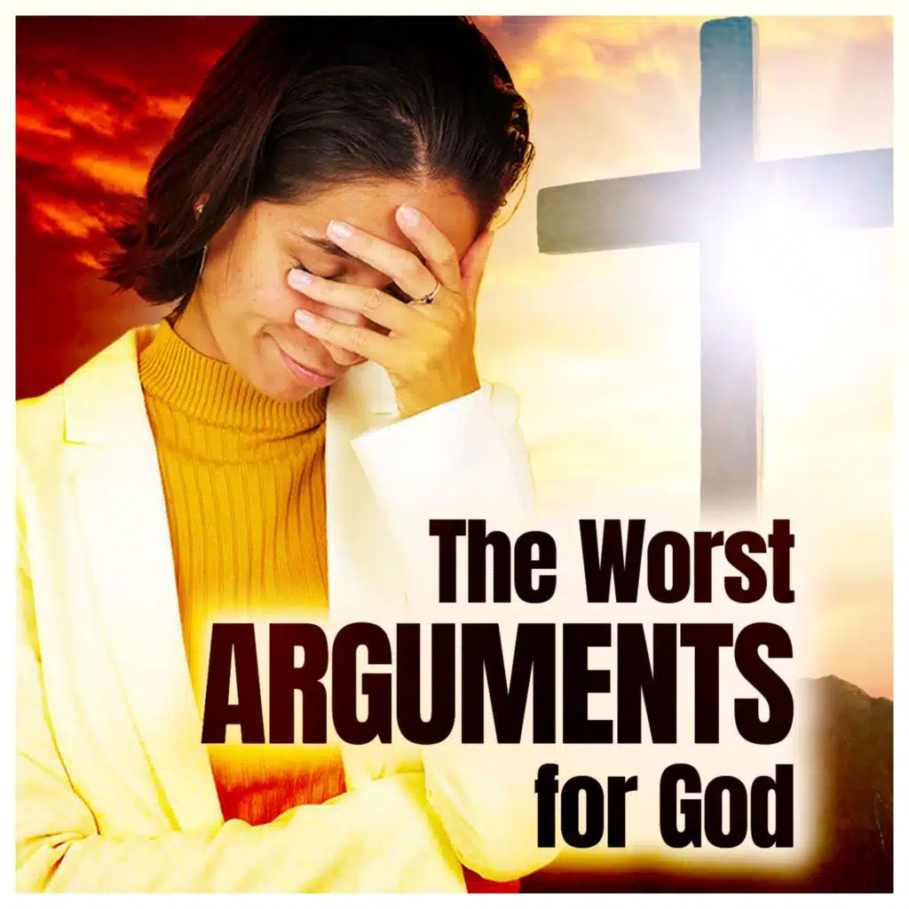 The Worst Arguments for God
