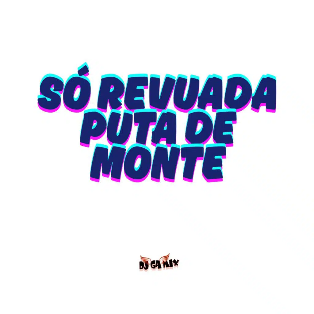 SÓ REVUADA , PUTA DE MONTE (Remix)