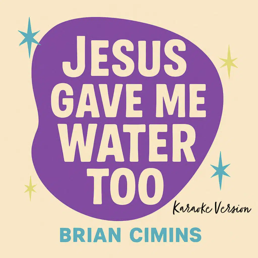 Jesus Gave Me Water Too (Karaoke Version)