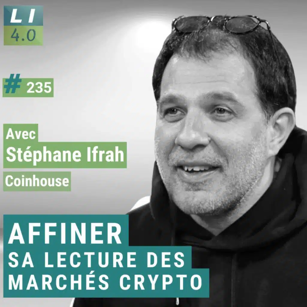 235 - Affiner sa lecture des marchés crypto, avec Stephane Ifrah (Coinhouse)
