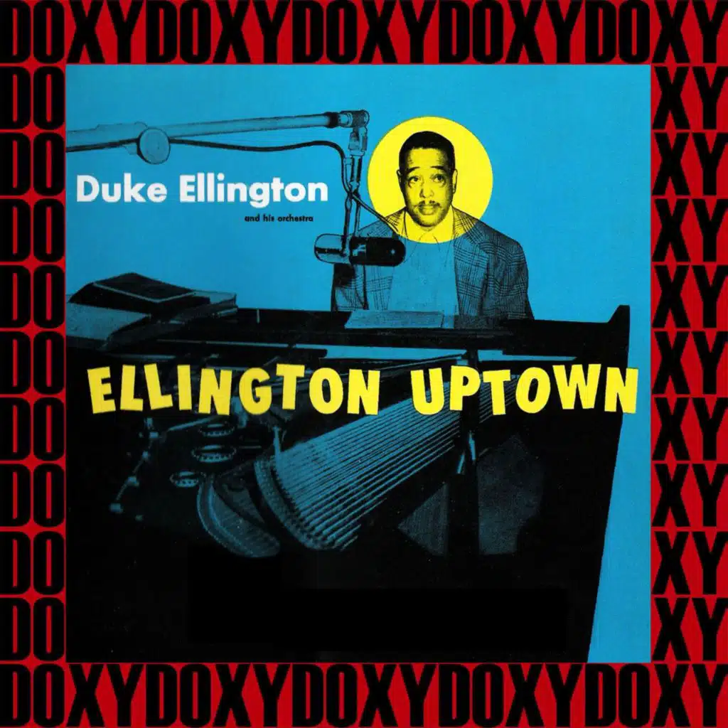 The Complete Ellington Uptown Recordings, 1947-1952 ((Remastered Version) Doxy Collection)