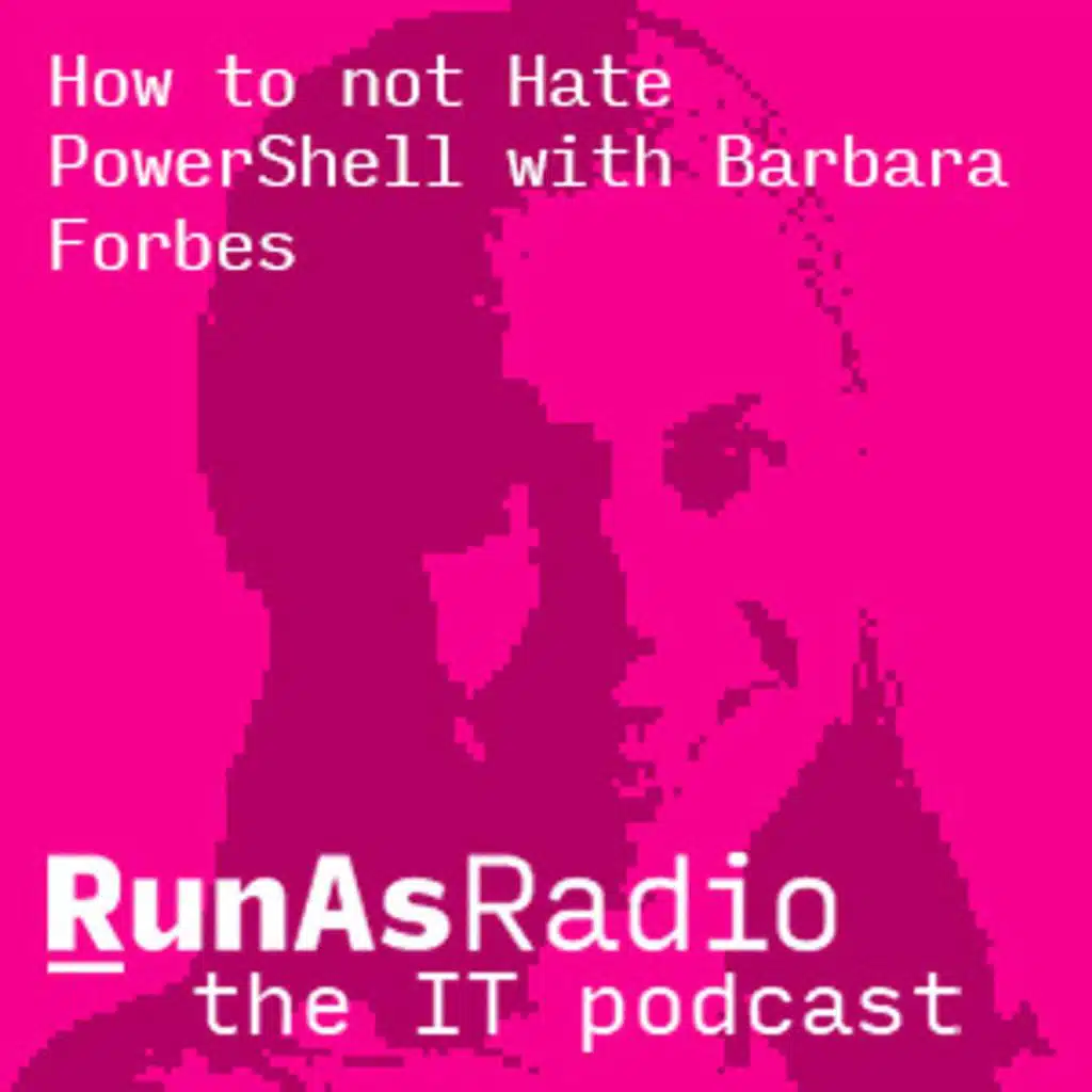 How to Not Hate PowerShell with Barbara Forbes