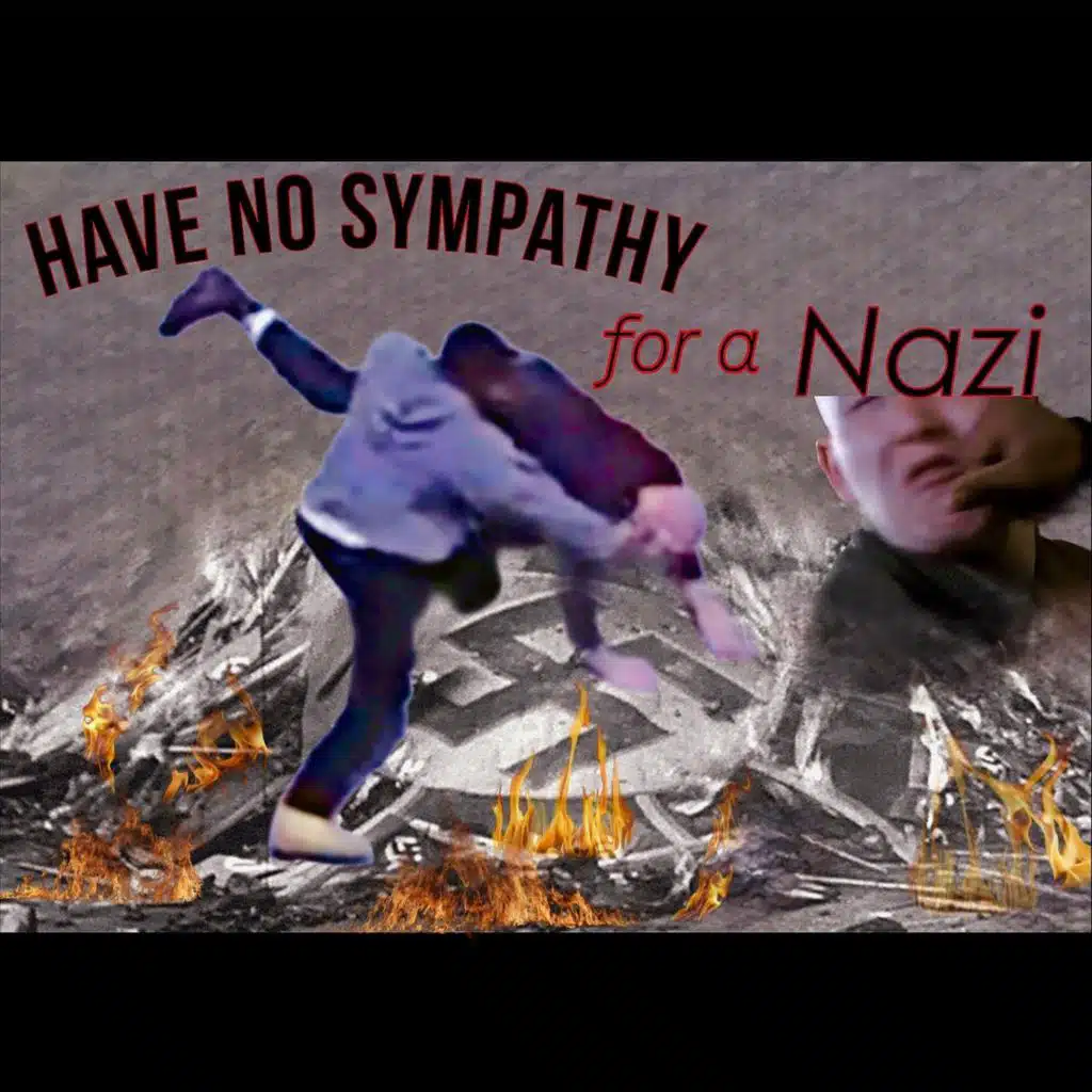 Have No Sympathy for a Nazi