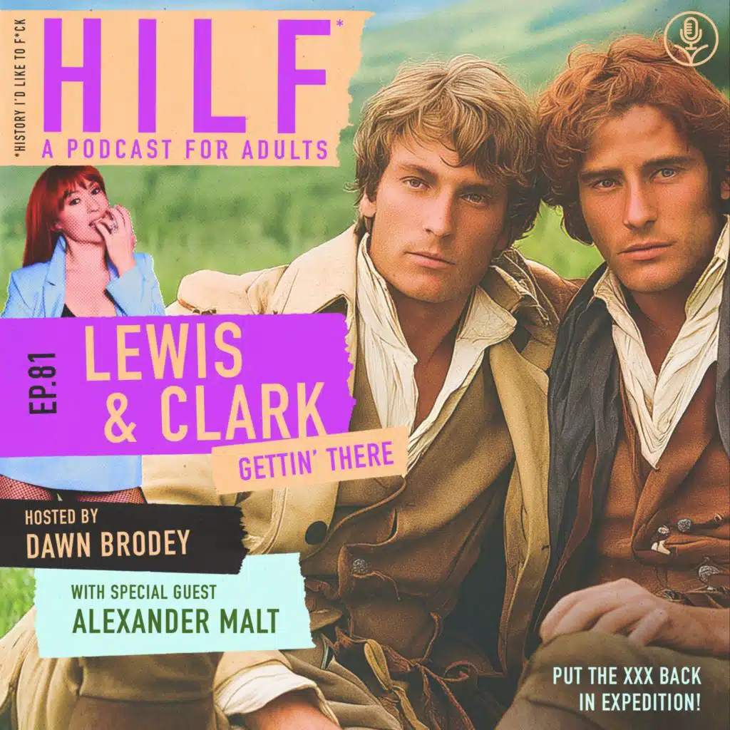 HILF 81 - The Lewis & Clark Expedition with Alex Malt