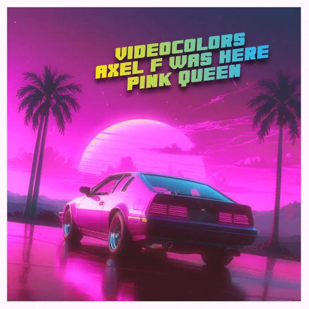 Videocolors & Axel F Was Here