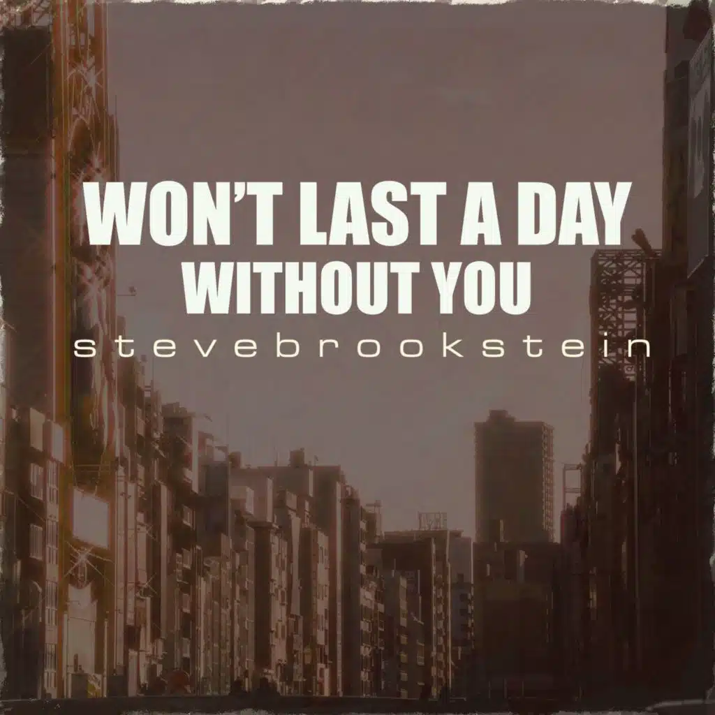 I Won't Last A Day Without You