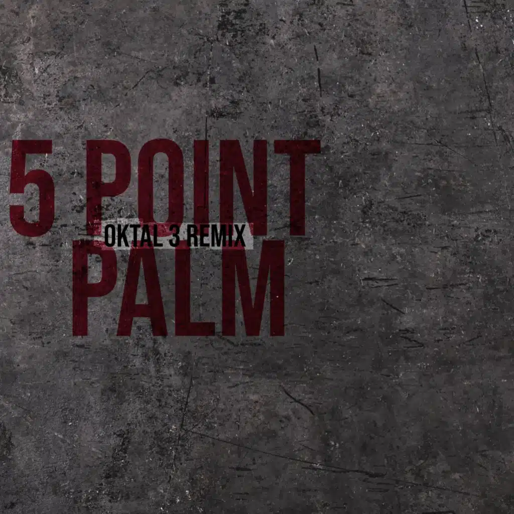 5 Point Palm (Oktal 3 Remix) (2025 Remaster)