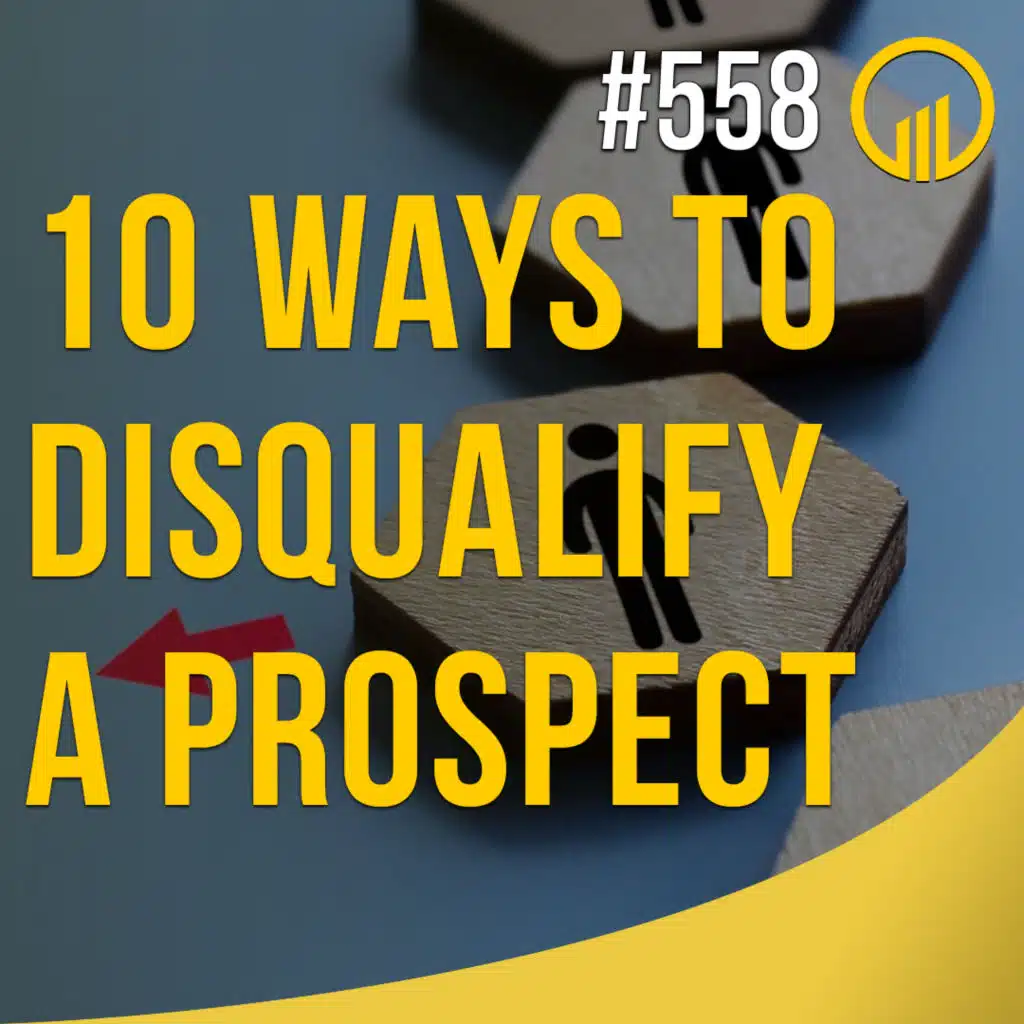 10 Ways to Disqualify a Prospect - Sales Influence Podcast - SIP 558