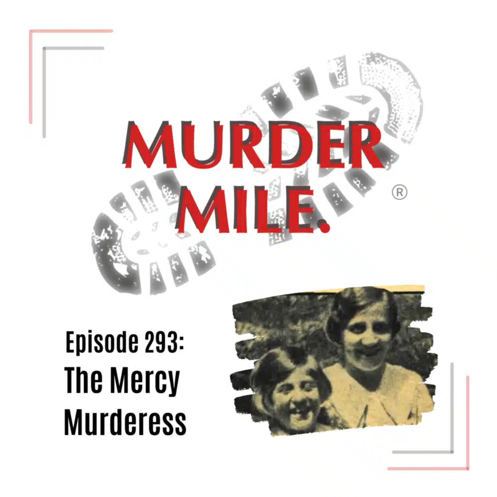#293 - The Mercy Murderess (Valerie & Carmen Swann, Maida Vale)