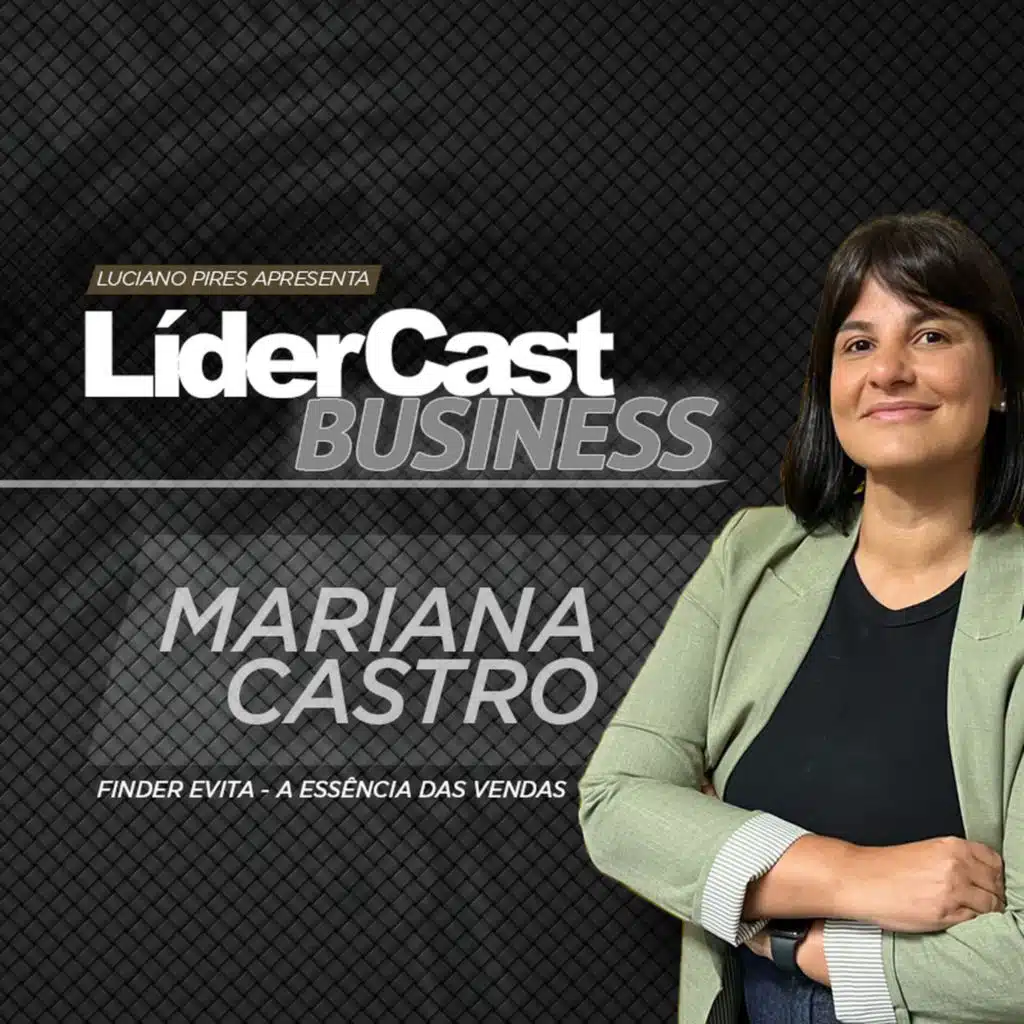 LíderCast 364 | O Que Aprendi Sobre Vendas | Mariana Castro