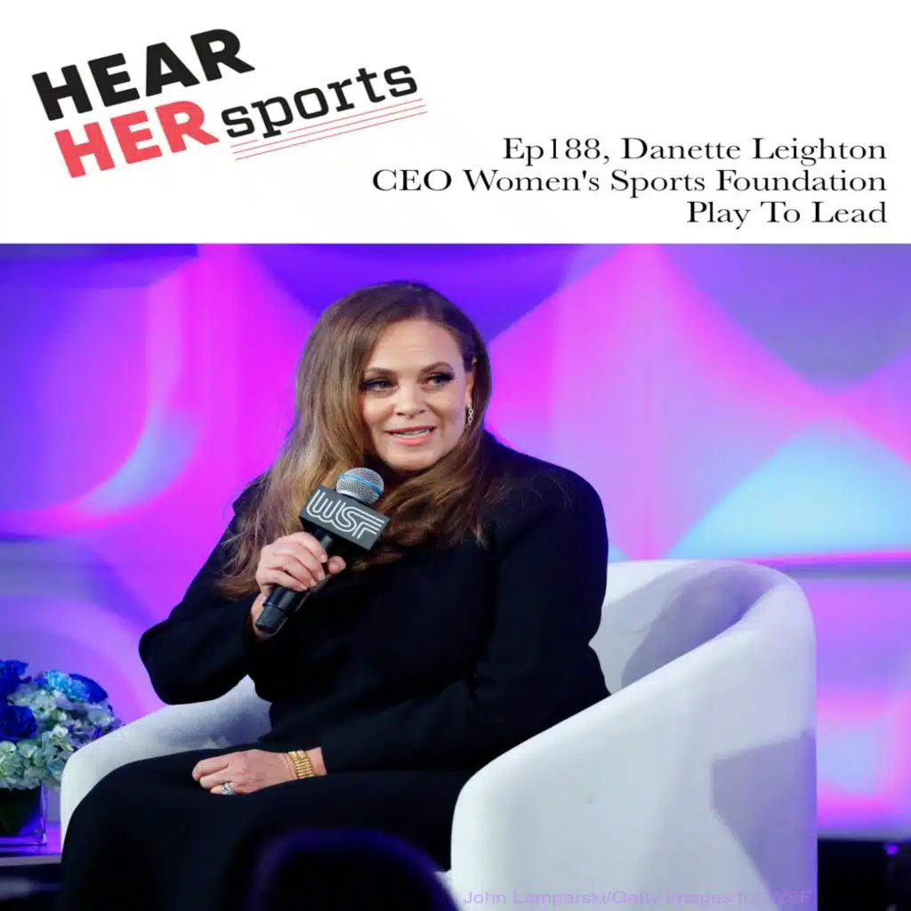 Danette Leighton, CEO Women’s Sports Foundation, Play to Lead...Ep188