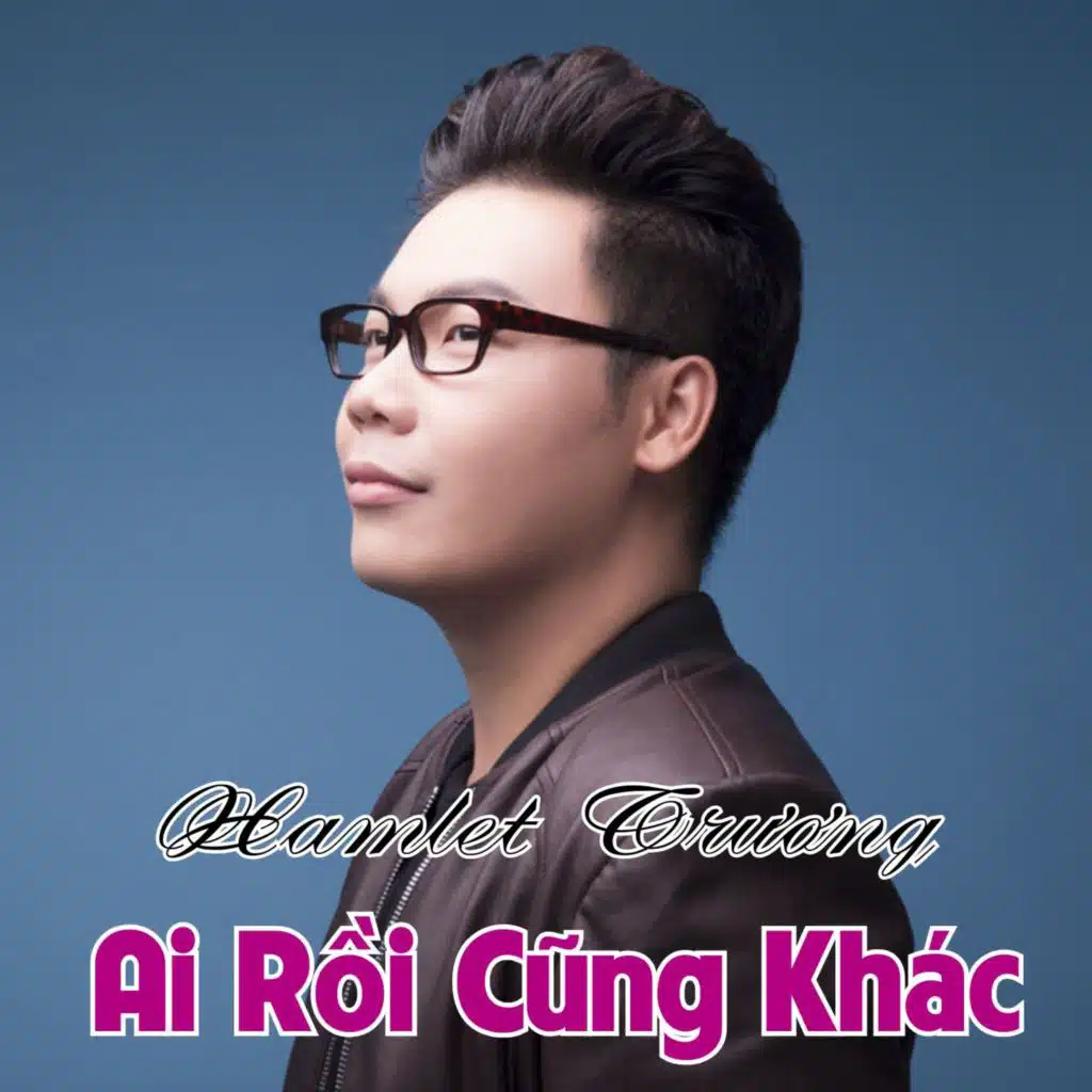 Ai Rồi Cũng Khác
