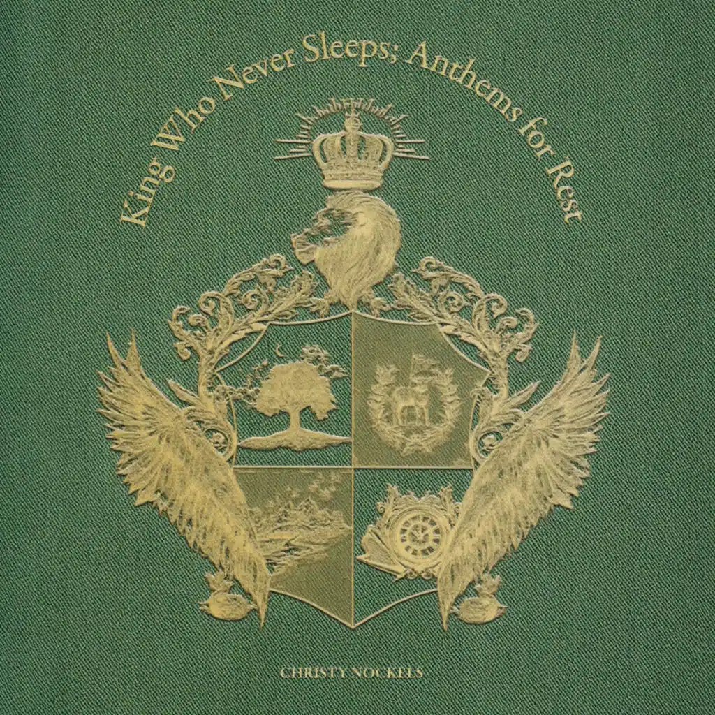 King Who Never Sleeps; Anthems for Rest