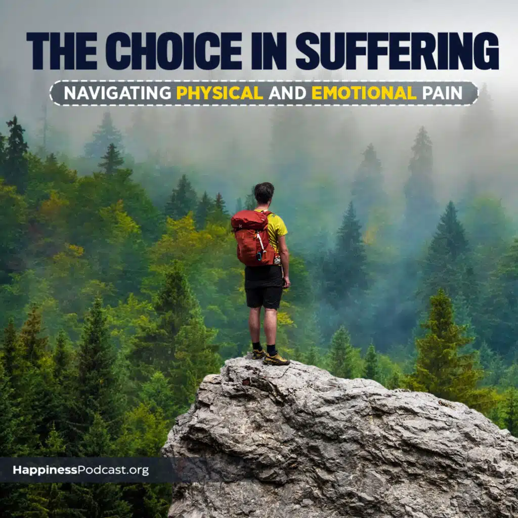 #531 The Choice in Suffering: Navigating Physical and Emotional Pain