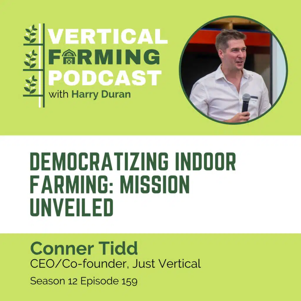 S12E159 Conner Tidd/Just Vertical - Democratizing Indoor Farming: Mission Unveiled