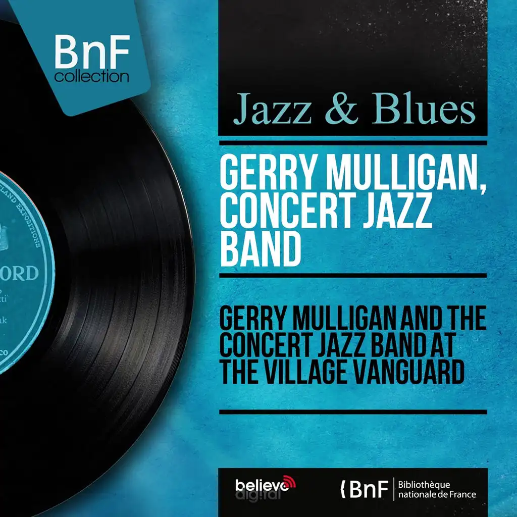 Gerry Mulligan and the Concert Jazz Band at the Village Vanguard (Mono Version)