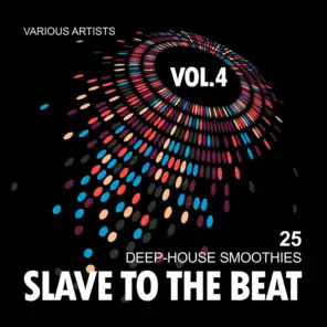 Slave To The Beat (25 Deep-House Smoothies), Vol. 4