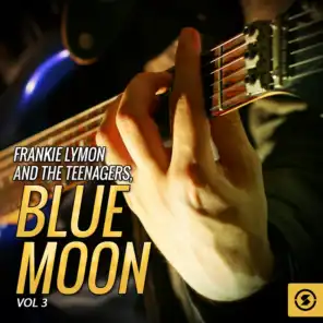 Frankie Lymon and The Teenagers, Blue Moon, Vol. 3