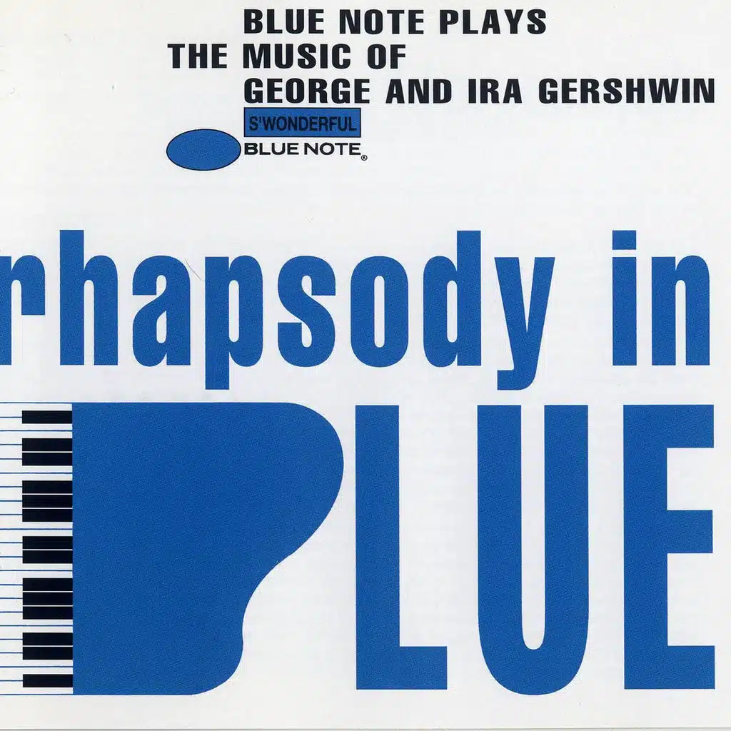 Rhapsody In Blue (Blue Note Plays Music of George and Ira Gershwin)