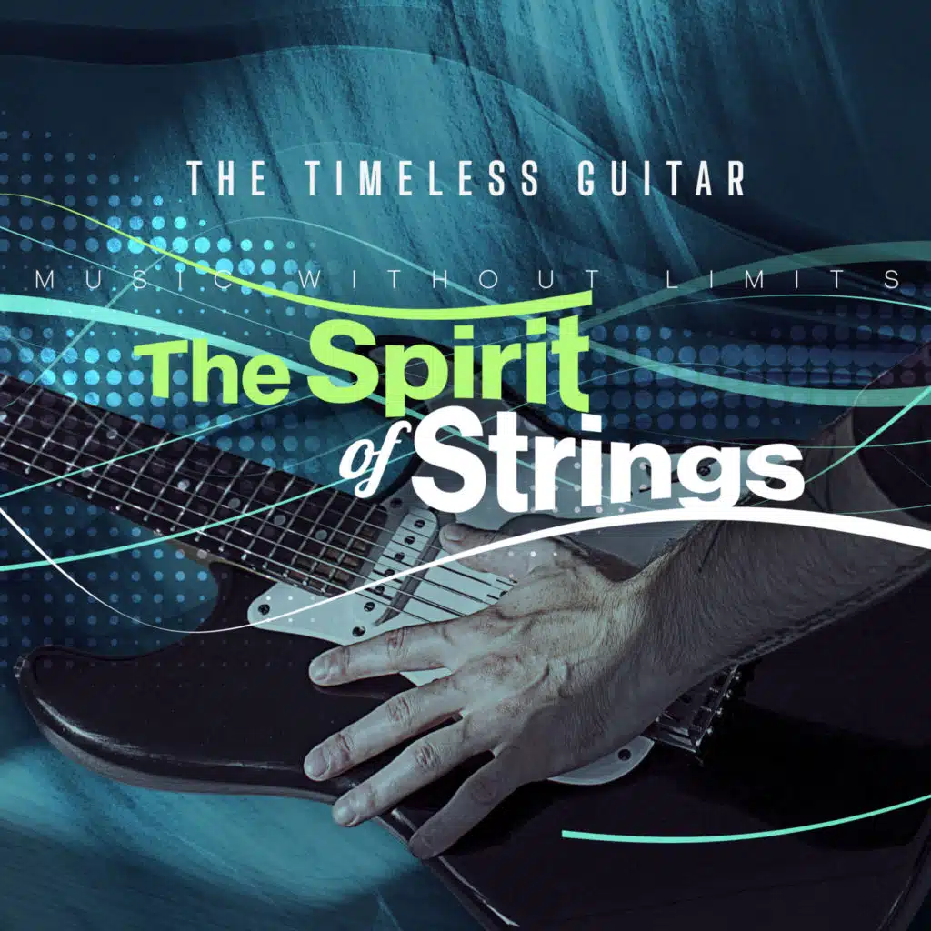 The Timeless Guitar - The Spirit of Strings
