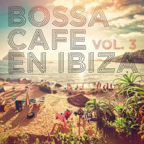 Bossa Cafe en Ibiza, Vol. 3