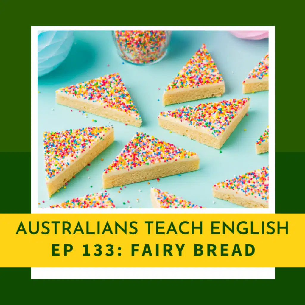 EP 133: Fairy Bread