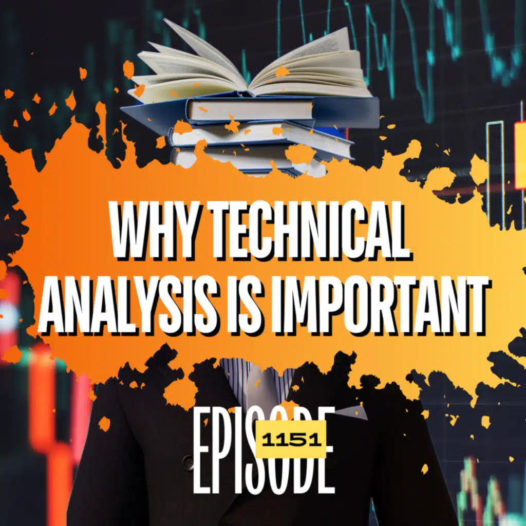 1151 - Why Technical Analysis Is Important & How To Benefit From It