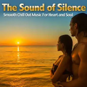 The Sound of Silence (Smooth Chill Out Music For Heart and Soul)