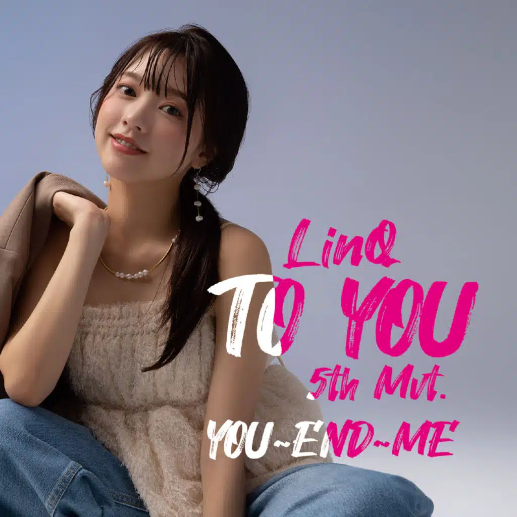 TO YOU ~LinQ 5th Mvt.~ (YOU∼END∼ME Version)