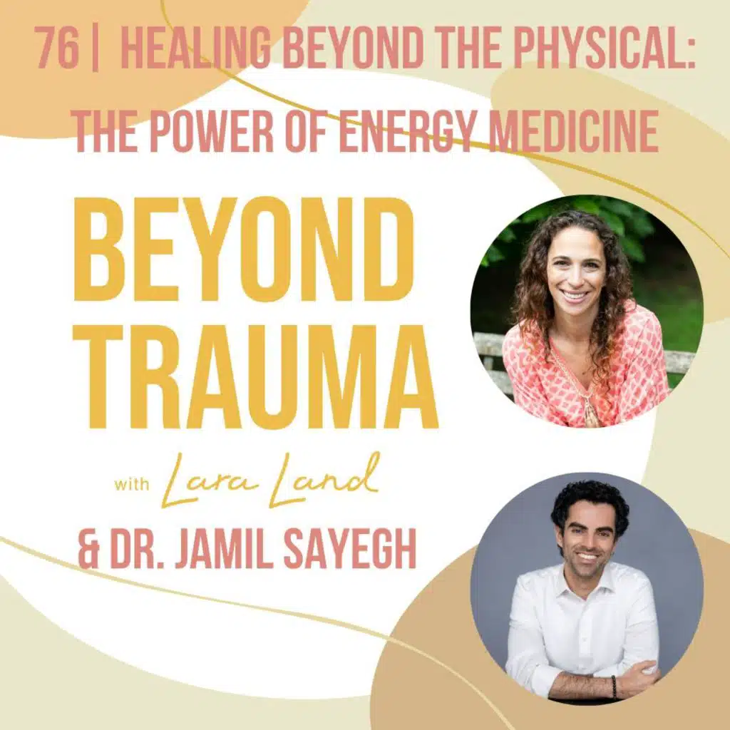 76 | Healing Beyond the Physical: The Power of Energy Medicine | Dr. Jamil Sayegh