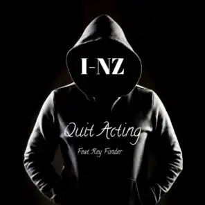 Quit Acting (feat. Rey Fonder)