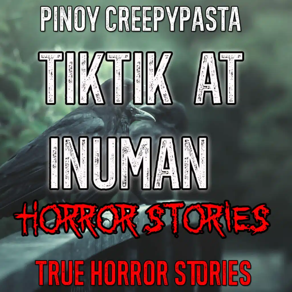 TIKTIK AT INUMAN HORROR STORIES - Pinoy Creepypasta
