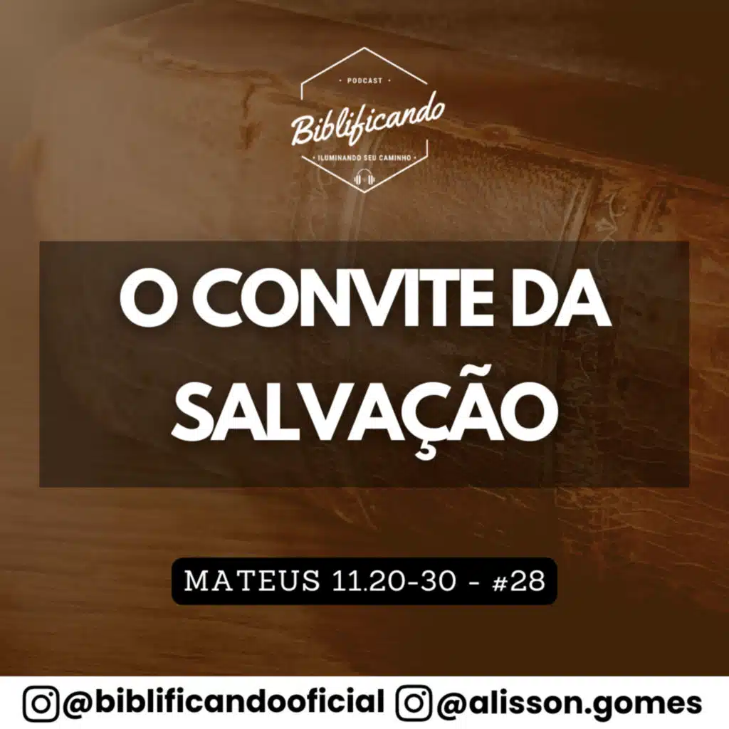 Ep. 170 - O Convite da Salvação | Estudos em Mateus | Mateus 11.20-30
