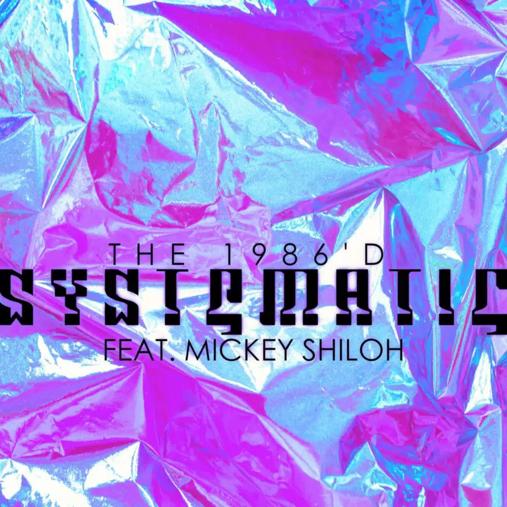 Systematic (feat. Mickey Shiloh)